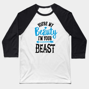 You're my Beauty I'm your Beast gym saying couples gym bodybuilding gift Baseball T-Shirt